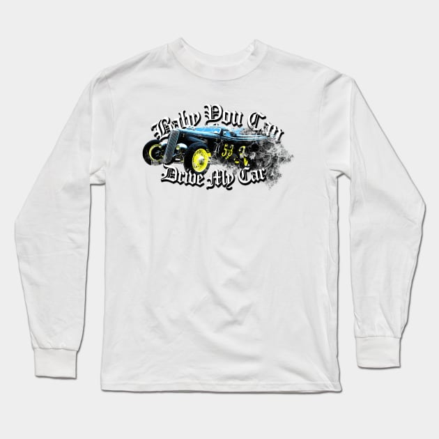 baby you can drive my hotrod Long Sleeve T-Shirt by Siegeworks